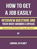 How To Get A Job Easily - Interview Questions And Their Right Answers Exposed