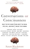Conversations on Consciousness: What the Best Minds Think about the Brain, Free Will, and What It Means to Be Human