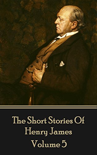 Henry James Short Stories Volume 5 (Short Stories Of Henry James)
