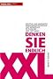 Denken Sie endlich XXL: Die besten Managementstrategien und Werkzeuge f�r Kreativit�t und Innovation