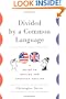 Divided by a Common Language: A Guide to British and American English