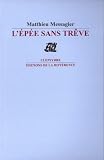 L'�p�e sans tr�ve : Suivi de Po�mes de la d�sinvolture