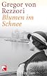 Blumen im Schnee: Portr�tstudien zu einer Autobiographie, die ich nie schreiben werde