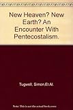 New heaven? New earth? : an encounter with Pentecostalism