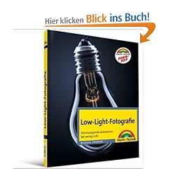 Low-Light-Fotografie: Stimmungsvolle Aufnahmen bei wenig Licht