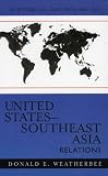 Historical Dictionary of United States-Southeast Asia Relations (Historical Dictionaries of Diplomacy and Foreign Relations)