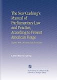 The New Cushing's Manual of Parliamentary Law and Practice, According to Present American Usage: Together With a Working Code for Societies.