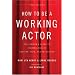 How to be a Working Actor, 5th Edition: The Insider's Guide to Finding Jobs in Theater, Film, & Television (How to Be a Working Actor: The Insider's Guide to Finding Jobs)