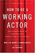 How to be a Working Actor, 5th Edition: The Insider's Guide to Finding Jobs in Theater, Film, & Television (How to Be a Working Actor: The Insider's Guide to Finding Jobs)