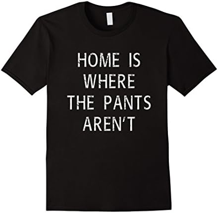 Men's Home Is Where The Pants Aren't t-shirt 2XL Black