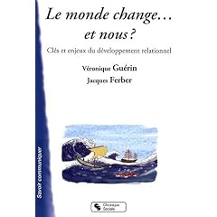 Le monde change... et nous ? : Cl�s et enjeux du d�veloppement relationnel