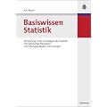 Basiswissen Statistik: Einf�hrung in die Grundlagen der Statistik mit zahlreichen Beispielen und �bungsaufgaben mit L�sungen