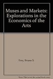 Muses and markets : explorations in the economics of the arts