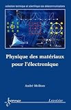 Physique des mat�riaux pour l'�lectronique