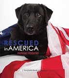 Rescued in America (The Photo Book Projects, Volume 2)