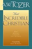 That Incredible Christian: How Heaven's Children Live on Earth