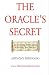 The Oracle's Secret: An Inspiring Fable About Achieving Your Dreams