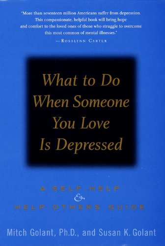 What to Do When Someone You Love Is Depressed:: A Self-Help and Help-Others Guide