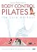 Body Control Pilates - the Core Workout [DVD]