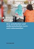 4- bis 12-Jaehrige: Ihre schulischen und ausserschulischen Lern- und Lebenswelten 4- bis 12-Jaehrige: Ihre schulischen und ausserschulischen Lern- und Lebenswelten