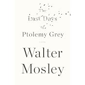 The Last Days of Ptolemy Grey | [Walter Mosley]