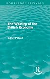 The wasting of the British economy