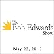 The Bob Edwards Show, Peter Gray and Sally Kellerman, May 23, 2013
