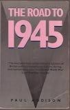 The road to 1945 : British politics and the Second World War