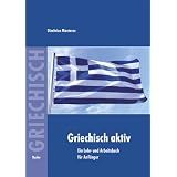 Griechisch aktiv: Ein Lehr- und Arbeitsbuch f�r Anf�ngervon "Dimitrios Mastoras"