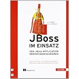 JBoss im Einsatz: Den JBoss Application Server konfigurierenvon "Javid Jamae"