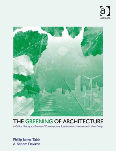 The Greening of Architecture: A Critical History and Survey of Contemporary Sustainable Architecture and Urban Design (Design Research in Architectur)