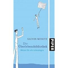 Die �berlebensbibliothek: B�cher f�r alle Lebenslagen