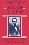 Lincoln, the South, and Slavery: The Political Dimension (The Walter Lynwood Fleming Lectures in Southern History)