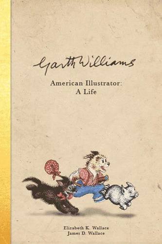 Garth Williams, American Illustrator: A Life