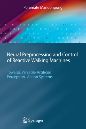 Neural Preprocessing and Control of Reactive Walking Machines: Towards Versatile Artificial Perception-Action Systems (Cognitive Technologies)