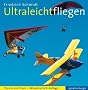 Ultraleichtfliegen: Theorie und Praxis