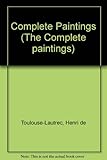 Toulouse-Lautrec : the complete paintings