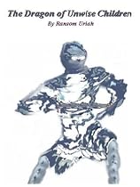 Click to Download Free Kindle Book -> The Dragon of Unwise Children [Book One of Seven]