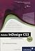 Adobe InDesign CS3 verst&auml;ndlich erkl&auml;rt: F&uuml;r Einsteiger sowie Umsteiger von QuarkXPress: Der umfassende Einstieg (Galileo Design)