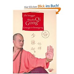 Shaolin Qi Gong: Energie in Bewegung