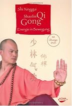 Shaolin Qi Gong: Energie in Bewegung