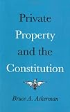 Private property and the Constitution