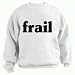 frail Adult Sweatshirt (Crewneck) Various Colors