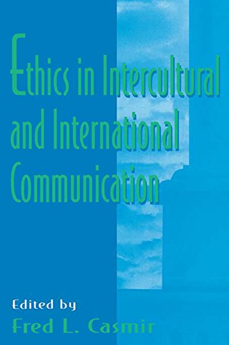 Ethics in intercultural and international Communication (Routledge Communication Series)
