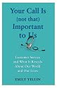 Your Call Is (Not That) Important to Us: Customer Service and What It Reveals About Our World and Our Lives