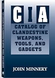 CIA Catalog Of Clandestine Weapons, Tools, And Gadgets