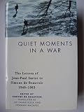 Quiet moments in a war : the letters of Jean-Paul Sartre to Simone de Beauvoir, 1940-1963
