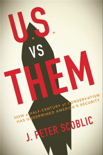U.S. Versus Them: How a Half-Century of Conservatism Has Undermined America's Security under Conservatism in The Books Store