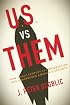 U.S. Versus Them: How a Half-Century of Conservatism Has Undermined America's Security