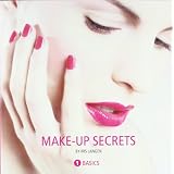 MAKE-UP SECRETS: Volume 1: Basicsvon "Iris Langen"